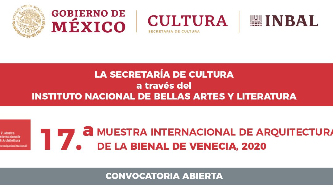 Convocatoria para Pabellón México en la 17.a Muestra Internacional de Arquitectura ‘Bienal de Venecia 2020’